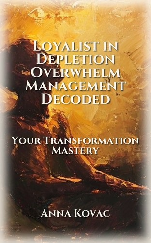 Loyalist in Depletion Overwhelm Management Decoded