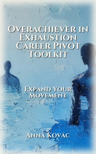 Overachiever in Exhaustion Career Pivot Toolkit