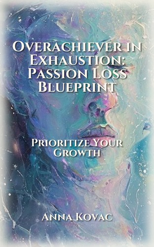 Overachiever in Exhaustion: Passion Loss Blueprint