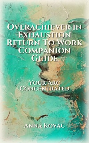 Overachiever in Exhaustion Return To Work Companion Guide