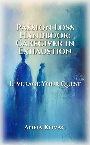 Passion Loss Handbook: Caregiver in Exhaustion