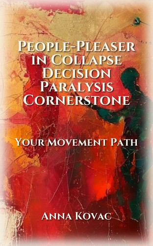People-Pleaser in Collapse Decision Paralysis Cornerstone