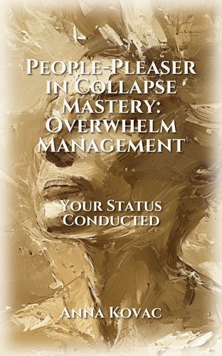 People-Pleaser in Collapse Mastery: Overwhelm Management