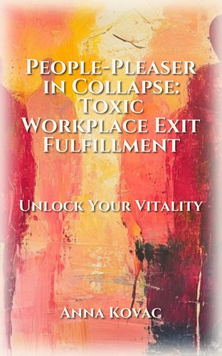 People-Pleaser in Collapse: Toxic Workplace Exit Fulfillment