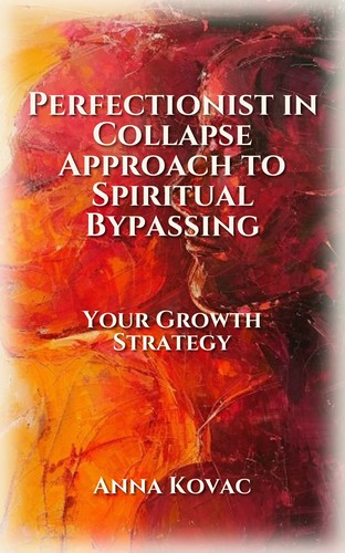 Perfectionist in Collapse Approach to Spiritual Bypassing