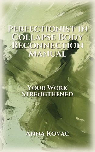 Perfectionist in Collapse Body Reconnection Manual