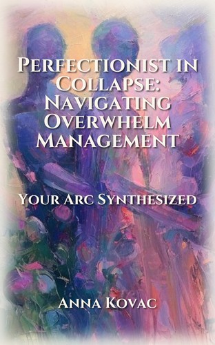 Perfectionist in Collapse: Navigating Overwhelm Management