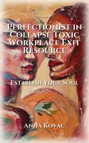 Perfectionist in Collapse Toxic Workplace Exit Resource