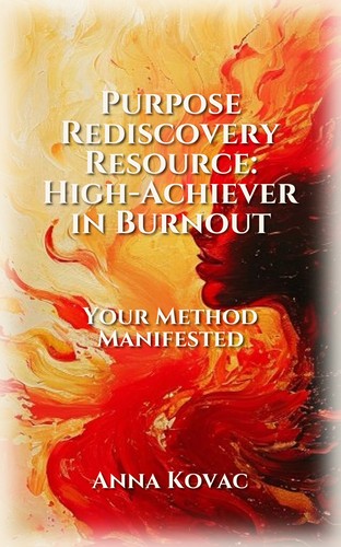 Purpose Rediscovery Resource: High-Achiever in Burnout
