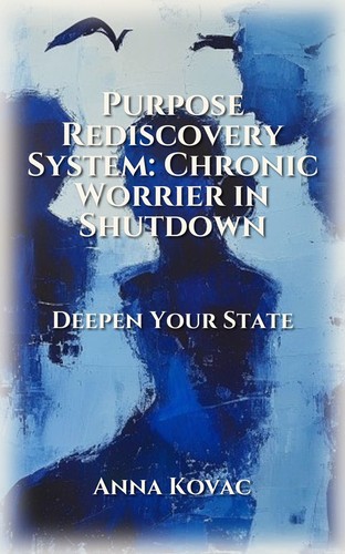 Purpose Rediscovery System: Chronic Worrier in Shutdown
