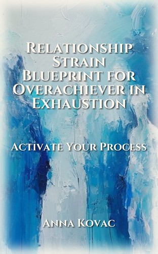 Relationship Strain Blueprint for Overachiever in Exhaustion