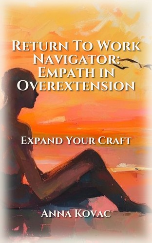 Return To Work Navigator: Empath in Overextension