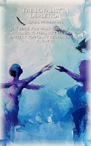 Social Withdrawal Resource: Loyalist in Depletion: Weaponize Your Nature preview 1