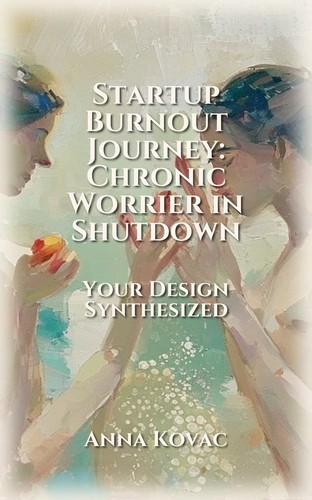 Startup Burnout Journey: Chronic Worrier in Shutdown