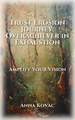 Trust Erosion Journey: Overachiever in Exhaustion