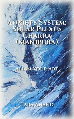 Anxiety System: Solar Plexus Chakra (Manipura)