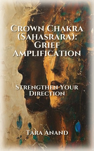 Crown Chakra (Sahasrara): Grief Amplification