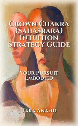 Crown Chakra (Sahasrara) Intuition Strategy Guide