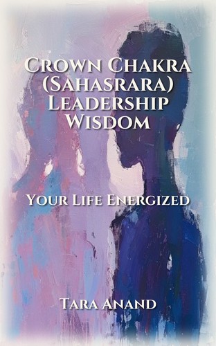 Crown Chakra (Sahasrara) Leadership Wisdom