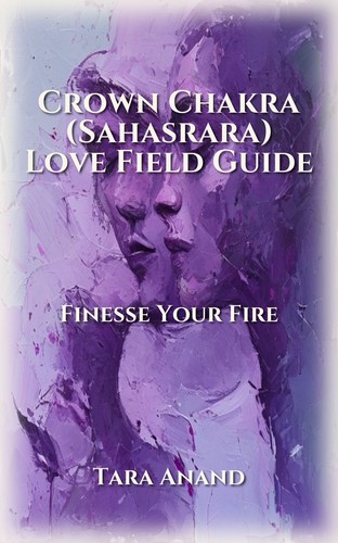 Crown Chakra (Sahasrara) Love Field Guide