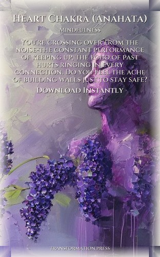 Heart Chakra (Anahata): Mindfulness Integration: Your Being Blueprint preview 7