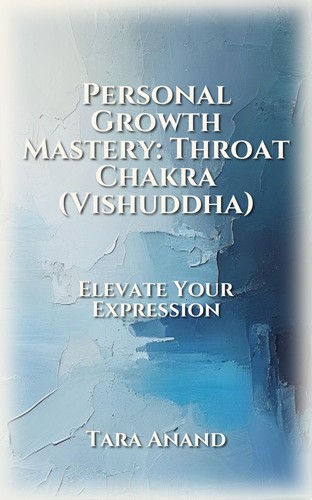 Personal Growth Mastery: Throat Chakra (Vishuddha)