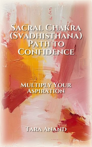 Sacral Chakra (Svadhisthana) Path to Confidence