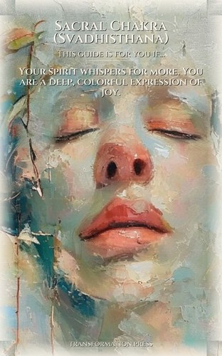 Sacral Chakra (Svadhisthana): Personal Growth Strategies: Your Transformation Blueprint preview 4
