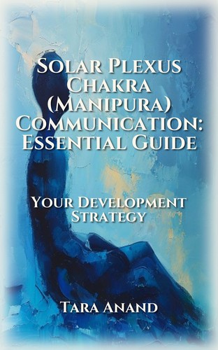 Solar Plexus Chakra (Manipura) Communication: Essential Guide