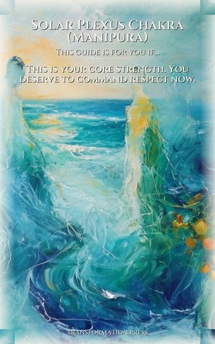 Solar Plexus Chakra (Manipura) Leadership Optimization Guide: Your Progress Unleashed preview 4