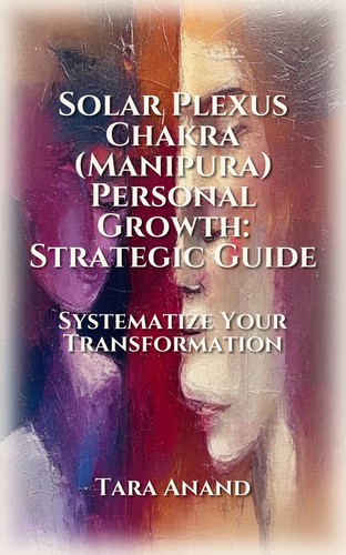 Solar Plexus Chakra (Manipura) Personal Growth: Strategic Guide