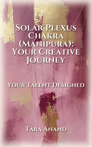 Solar Plexus Chakra (Manipura): Your Creative Journey