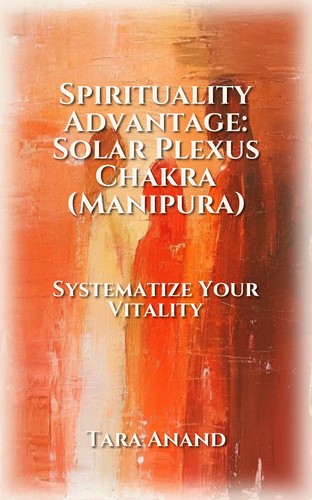 Spirituality Advantage: Solar Plexus Chakra (Manipura)