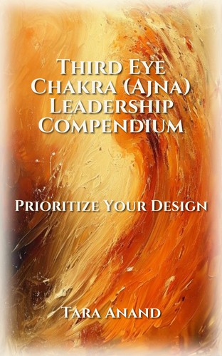 Third Eye Chakra (Ajna) Leadership Compendium