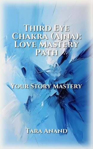 Third Eye Chakra (Ajna): Love Mastery Path