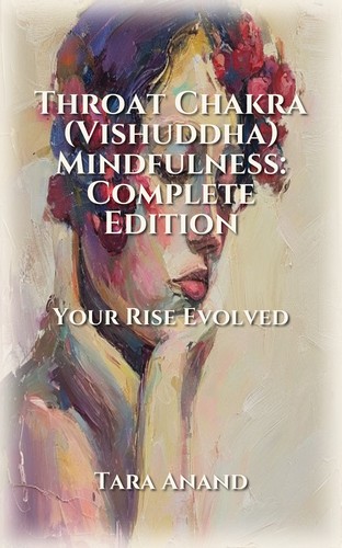 Throat Chakra (Vishuddha) Mindfulness: Complete Edition