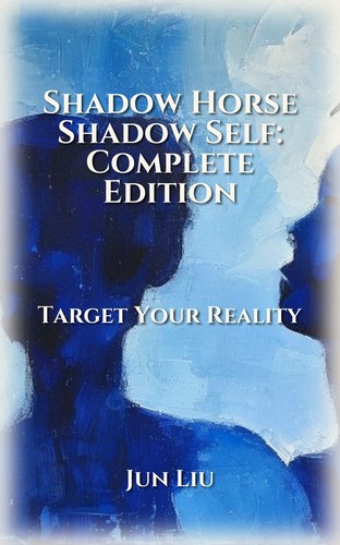 Shadow Horse Shadow Self: Complete Edition
