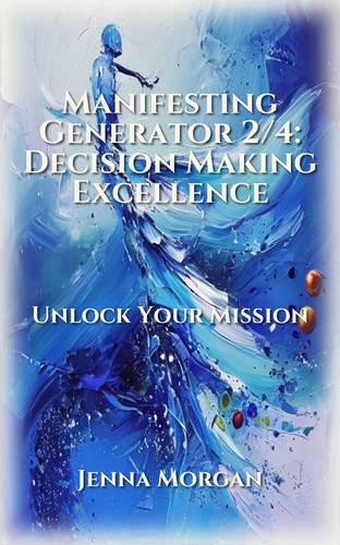 Manifesting Generator 2/4: Decision Making Excellence