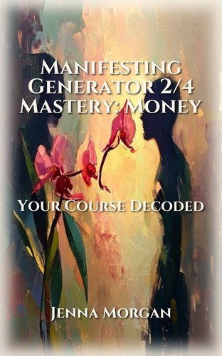Manifesting Generator 2/4 Mastery: Money