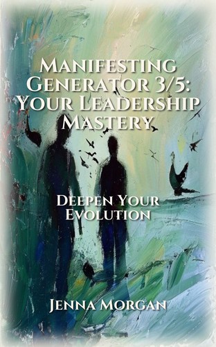 Manifesting Generator 3/5: Your Leadership Mastery