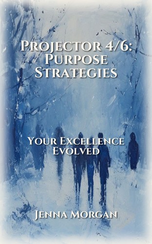 Projector 4/6: Purpose Strategies