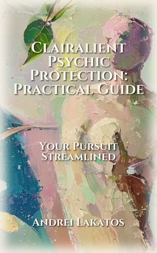 Clairalient Psychic Protection: Practical Guide