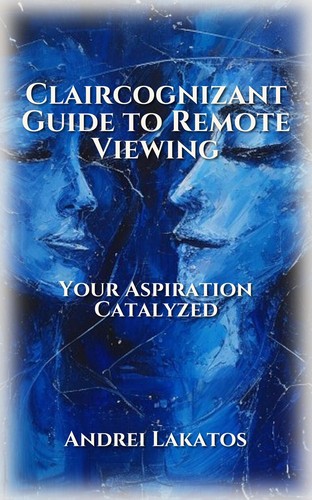 Claircognizant Guide to Remote Viewing