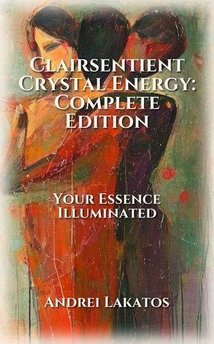 Clairsentient Crystal Energy: Complete Edition