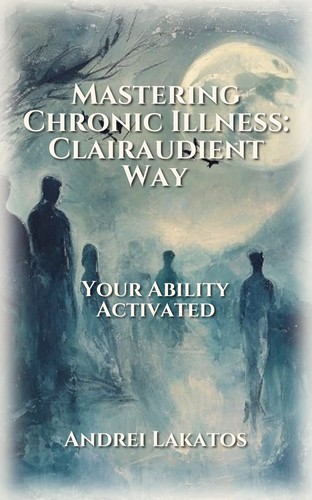 Mastering Chronic Illness: Clairaudient Way