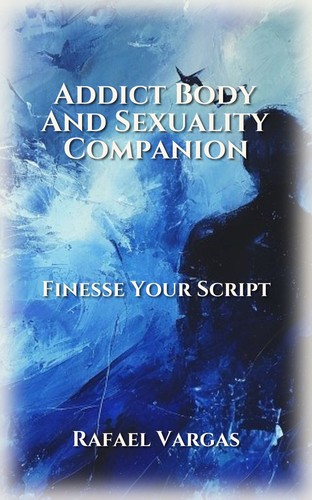 Addict Body And Sexuality Companion