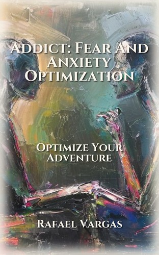 Addict: Fear And Anxiety Optimization