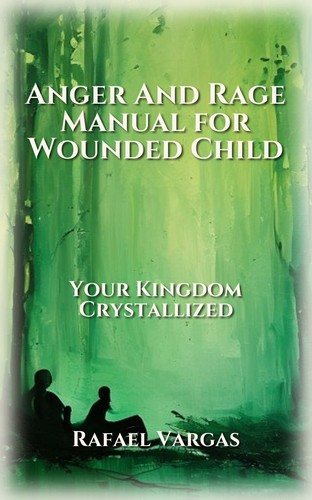 Anger And Rage Manual for Wounded Child
