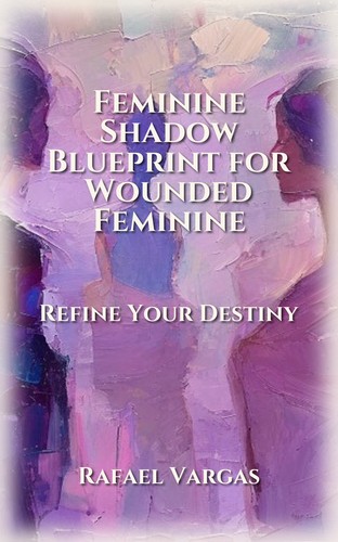 Feminine Shadow Blueprint for Wounded Feminine