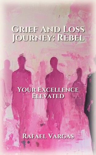 Grief And Loss Journey: Rebel